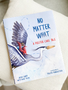 No Matter What | A Foster Care Tale | Book by John Shipp with David Tieche